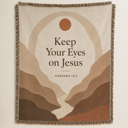 Keep Your Eyes on Jesus Hebrews 12:2 Christian woven blanket with neutral boho canyon design and fringe
